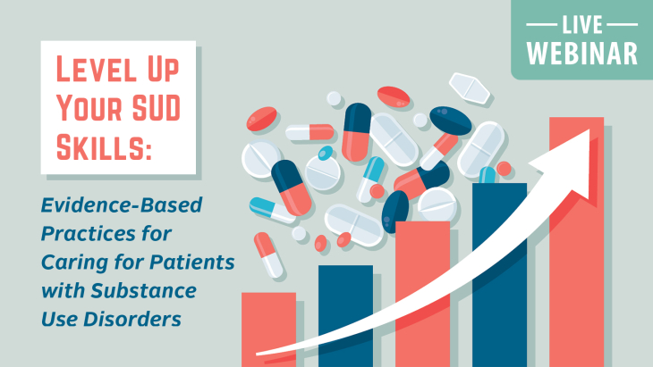Level Up Your SUD Skills: Evidence-Based Practices for Caring for Patients with Substance Use Disorders