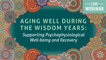 Aging Well during the Wisdom Years: Supporting Psychophysiological Well-being and Recovery