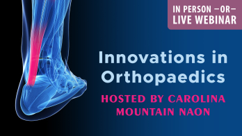 Innovations in Orthopaedics (hosted by Carolina Mountain NAON)
