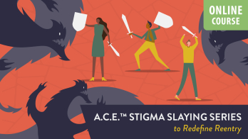 A.C.E.™ Stigma Slaying Series to Redefine Reentry