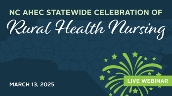 7th Annual NC AHEC Statewide Celebration of Rural Health Nursing Conference: Bridging the Gaps to Improve Access to Care