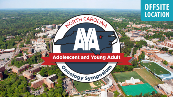 7th Annual NC AYA Oncology Symposium: ''Building Academic and Community Partnerships in AYA Oncology: Challenges and Opportunities''
